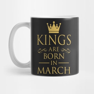 KINGS ARE BORN IN MARCH Mug